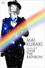 Mai Kuraki Live Tour 2012 OVER THE RAINBOW series tv