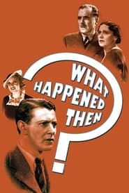 What Happened Then? 1934 streaming