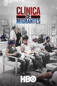 Clínica de Migrantes: Life, Liberty, and the Pursuit of Happiness 2016 streaming