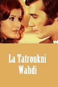 La tatroukni wahdi (1975)