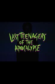 Last Teenagers of the Apocalypse series tv
