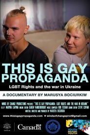 This Is Gay Propaganda: LGBT Rights & the War in Ukraine series tv