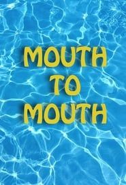 Mouth To Mouth (2017)