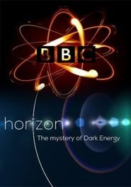 BBC Horizon: The Mysteries of Dark Energy series tv
