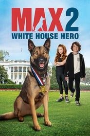 Max 2 : Héros de la Maison Blanche (2017)