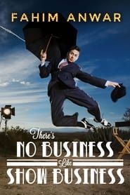 Fahim Anwar: There's No Business Like Show Business 2017 streaming