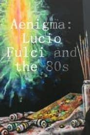 watch Ænigma - Lucio Fulci and the 80s