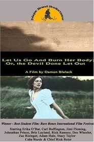 Let Us Go and Burn Her Body; Or, The Devil Done Let Out (2006)