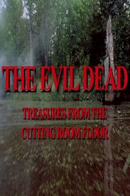 watch The Evil Dead: Treasures from the Cutting Room Floor