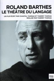 Roland Barthes, 1915-1980: Le théâtre du langage (2015)