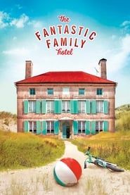 The Fantastic Family Hotel 2017 streaming