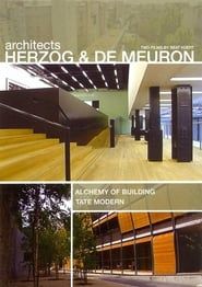 Architects Herzog and deMeuron: The Alchemy of Building & The Tate Modern 2001 streaming