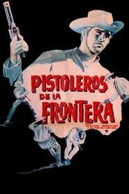 Pistoleros de la frontera 1967 streaming