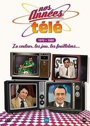 Nos années télé - Vol. 3 : 1970-1980 : La couleur, les jeux, les feuilletons... series tv