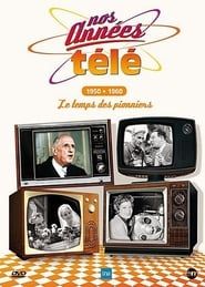 Nos années télé - Vol. 1 : 1950-1960 : Le temps des pionniers series tv