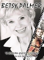 Betsy Palmer: A Scream Queen Legend 2006 streaming