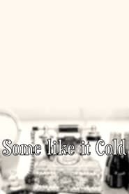 Some Like It Cold (2012)