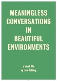 Affiche de Meaningless Conversations in Beautiful Environments