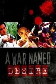 A War Named Desire 2000 streaming