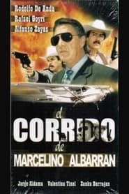 watch El corrido de Marcelino Albarrán