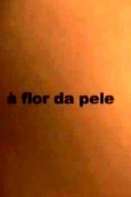 À Flor da Pele series tv