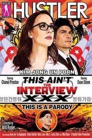 This Ain't The Interview XXX: This Is A Parody (2015)