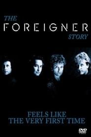 The Foreigner Story: Feels Like the Very First Time series tv