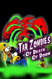 Tar Zombies of Death of Doom series tv