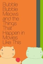 Image Bubble Bubble Meows and the Things That Happen in Movies Like This 2016