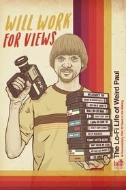 Will Work for Views: The Lo-Fi Life of Weird Paul 2017 streaming
