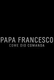 Papa Francesco: Come Dio comanda series tv