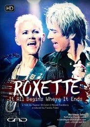 Roxette: It All Begins Where It Ends (2013)