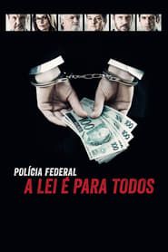 Affiche de Polícia Federal: A Lei é Para Todos - Os Bastidores da Operação Lava Jato