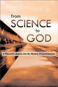 From Science to God: Exploring the Mystery of Consciousness series tv