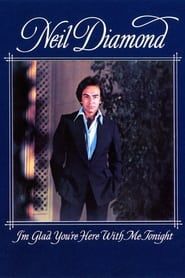 Neil Diamond: I'm Glad You're Here with Me Tonight series tv