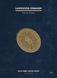 Ludovico Einaudi - Live In Verona: In A Time Lapse Tour series tv