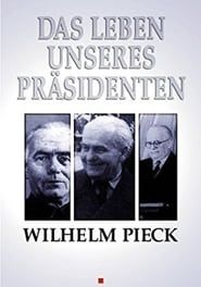 Image Wilhelm Pieck - Das Leben unseres Präsidenten