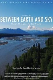 Between Earth and Sky: Climate Change on the Last Frontier series tv