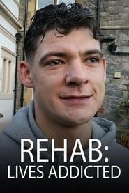 Rehab: Lives Addicted series tv