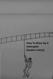 How to Blow Up a Helicopter (Ayako's Story) series tv
