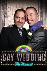 Our Gay Wedding: The Musical series tv