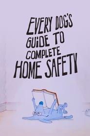 Every Dog's Guide to Complete Home Safety series tv