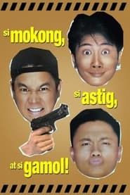 Si Mokong, si Astig, at si Gamol series tv