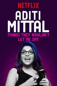 Aditi Mittal: Things They Wouldn't Let Me Say series tv