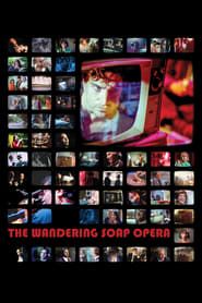 The Wandering Soap Opera 2017 streaming