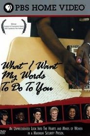 watch What I Want My Words to Do to You: Voices from Inside a Women's Maximum Security Prison