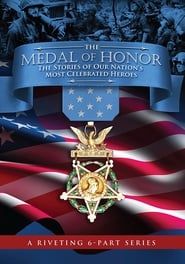 The Medal of Honor: The Stories of Our Nation's Most Celebrated Heroes series tv