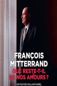 Image François Mitterrand - Que reste-t-il de nos amours ?