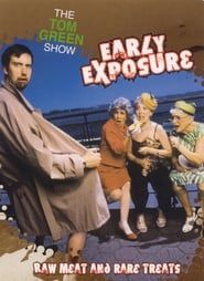 Image The Tom Green Show: Early Exposure - Raw Meat and Rare Treats 2003