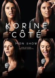 Korine Côté : Mon show 2017 streaming